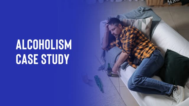 Alcoholism Case Study: Rebuilding a Life Torn by Addiction