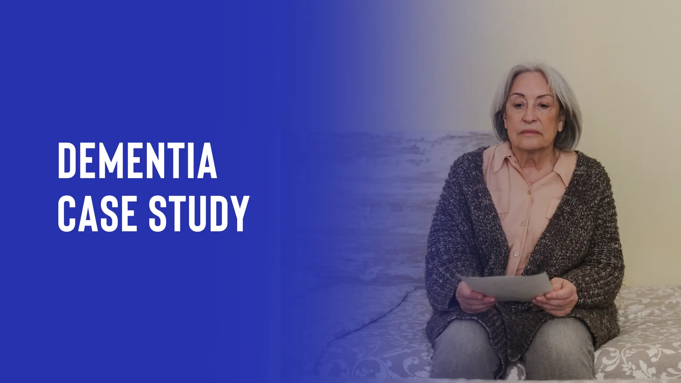 Dementia Case Study: Navigating Memory Loss with Compassion and Care