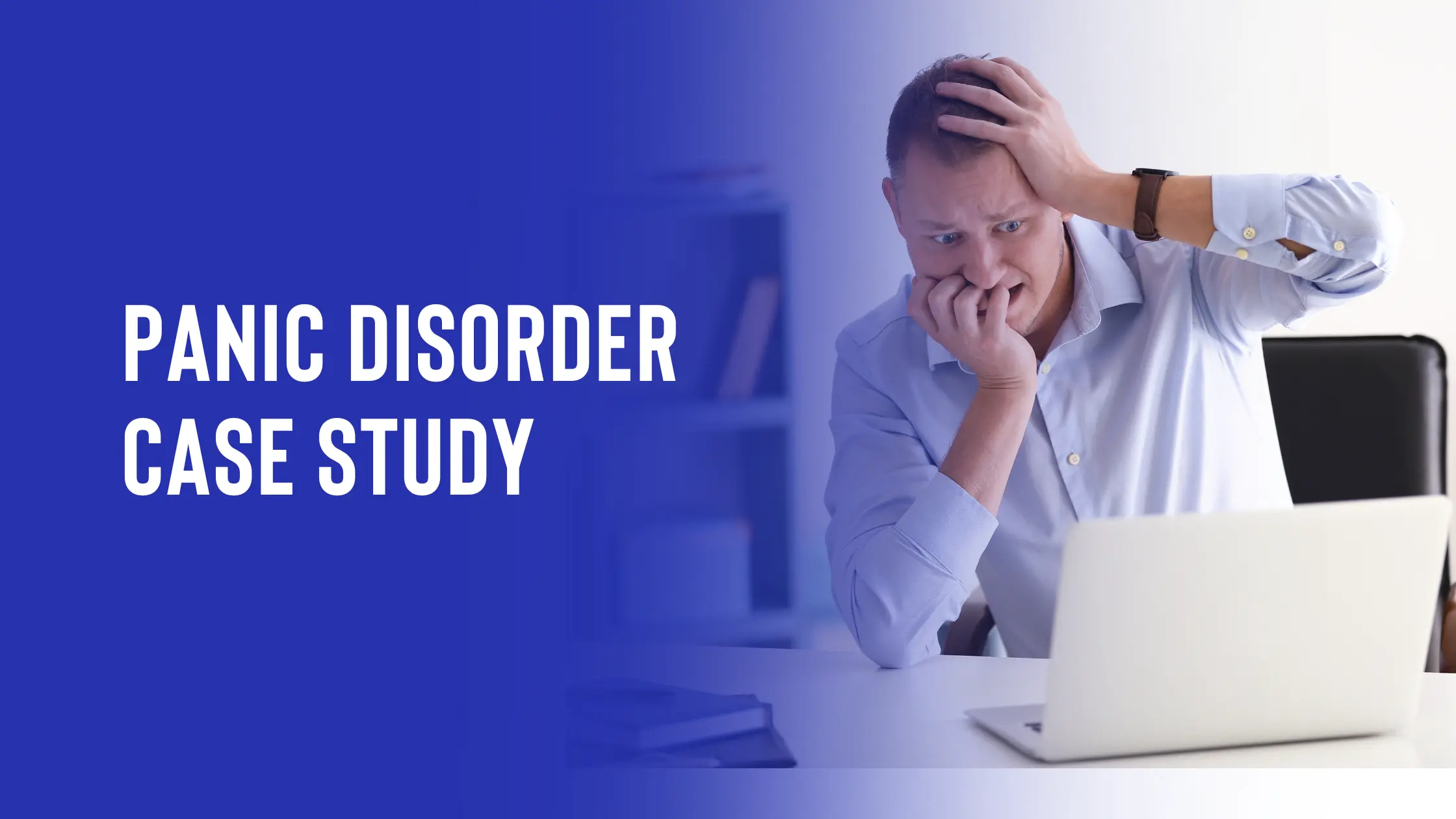 Case Study of Panic Disorder: Casting Free Of Fear