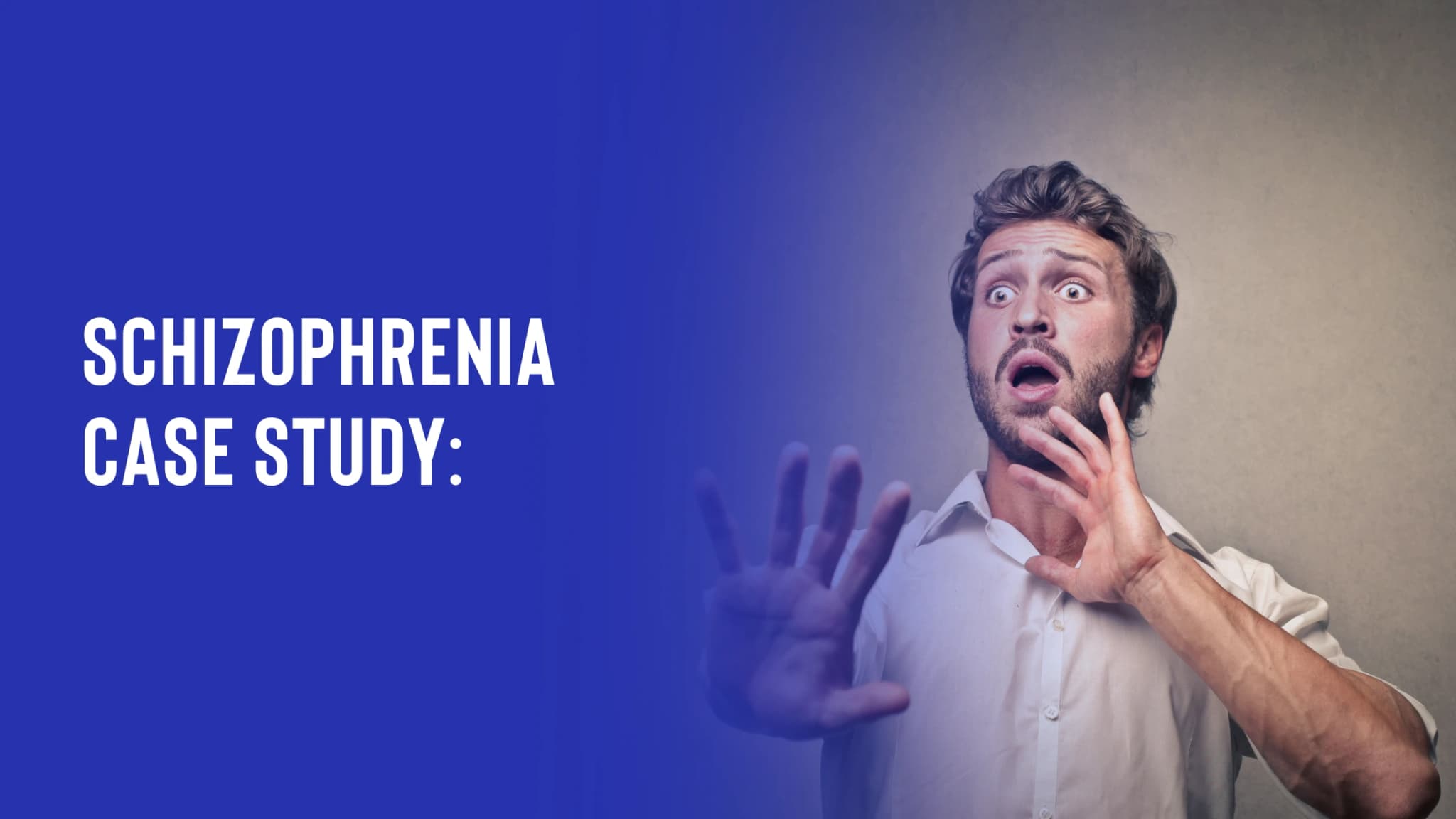 Schizophrenia Case Study: Real-Life Examples of Diagnosis, Symptoms, and Treatment