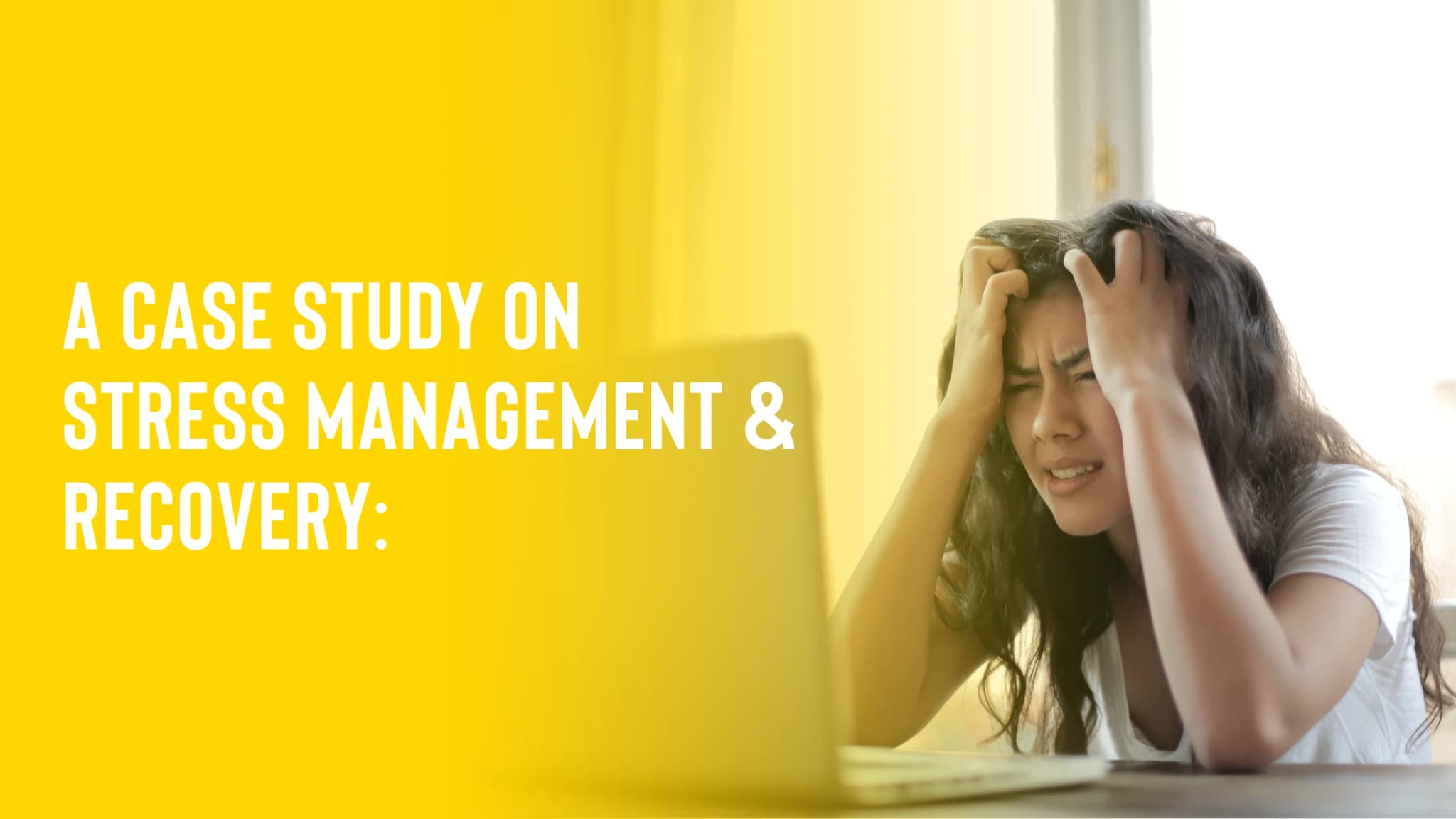 A Case Study on Stress Management and Recovery: Priya Gets Burnt Out at 32