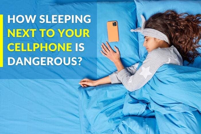 how is sleeping next to your cell phone dangerous