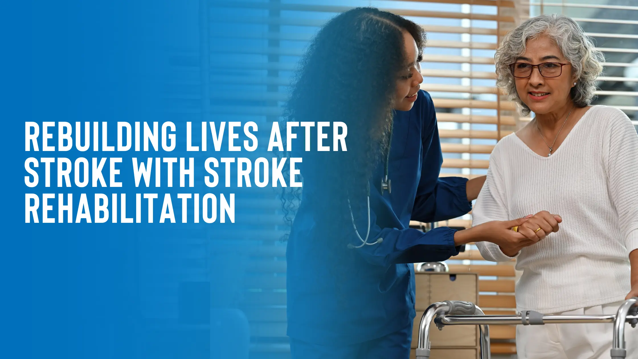 Rebuilding Lives After Stroke With Stroke Rehabilitation