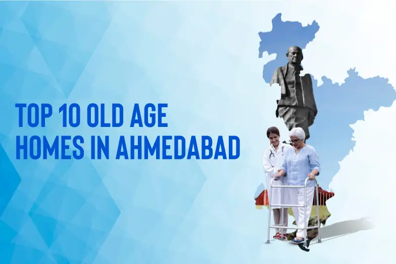 Top 10 Old Age Homes in Ahmedabad