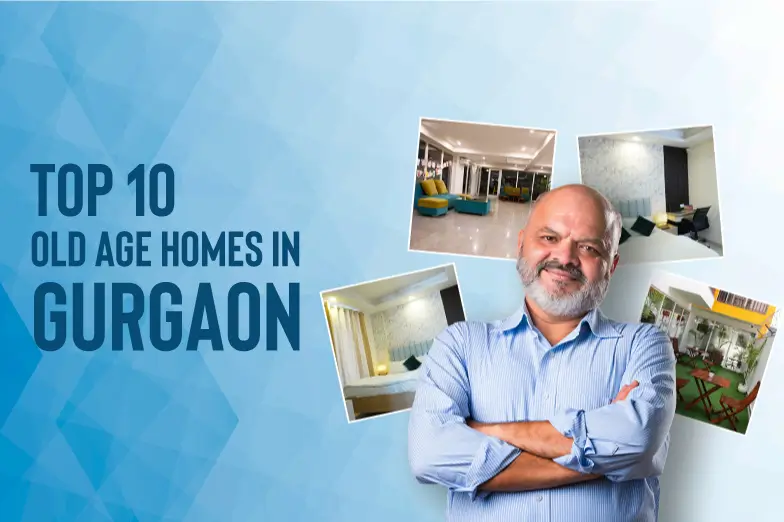 Top 10 Old Age Homes in Gurgaon