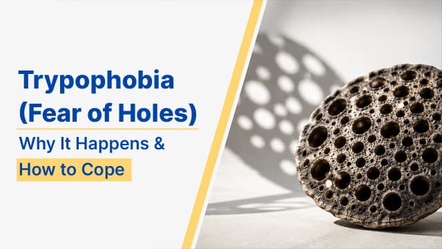 What Is Trypophobia (Fear of Holes)? Symptoms, Causes & Treatment
