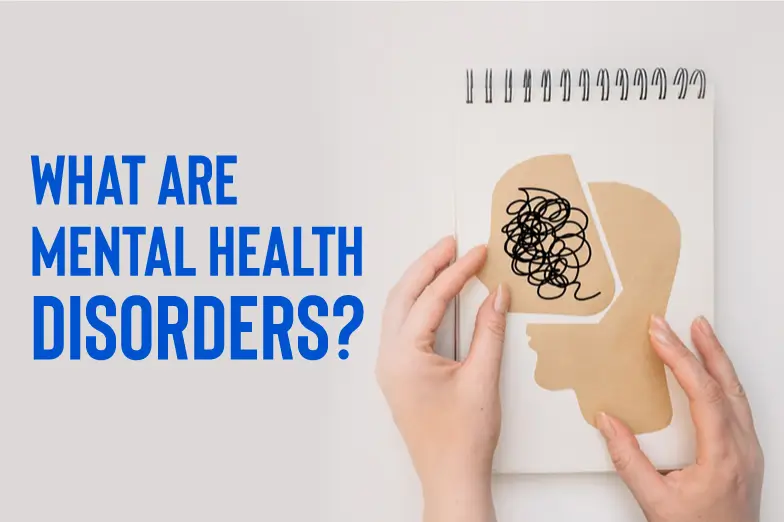 What Are Mental Health Disorders