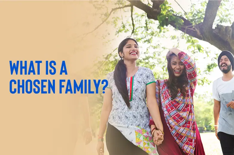 What Is a Chosen Family and Why It Is Important?