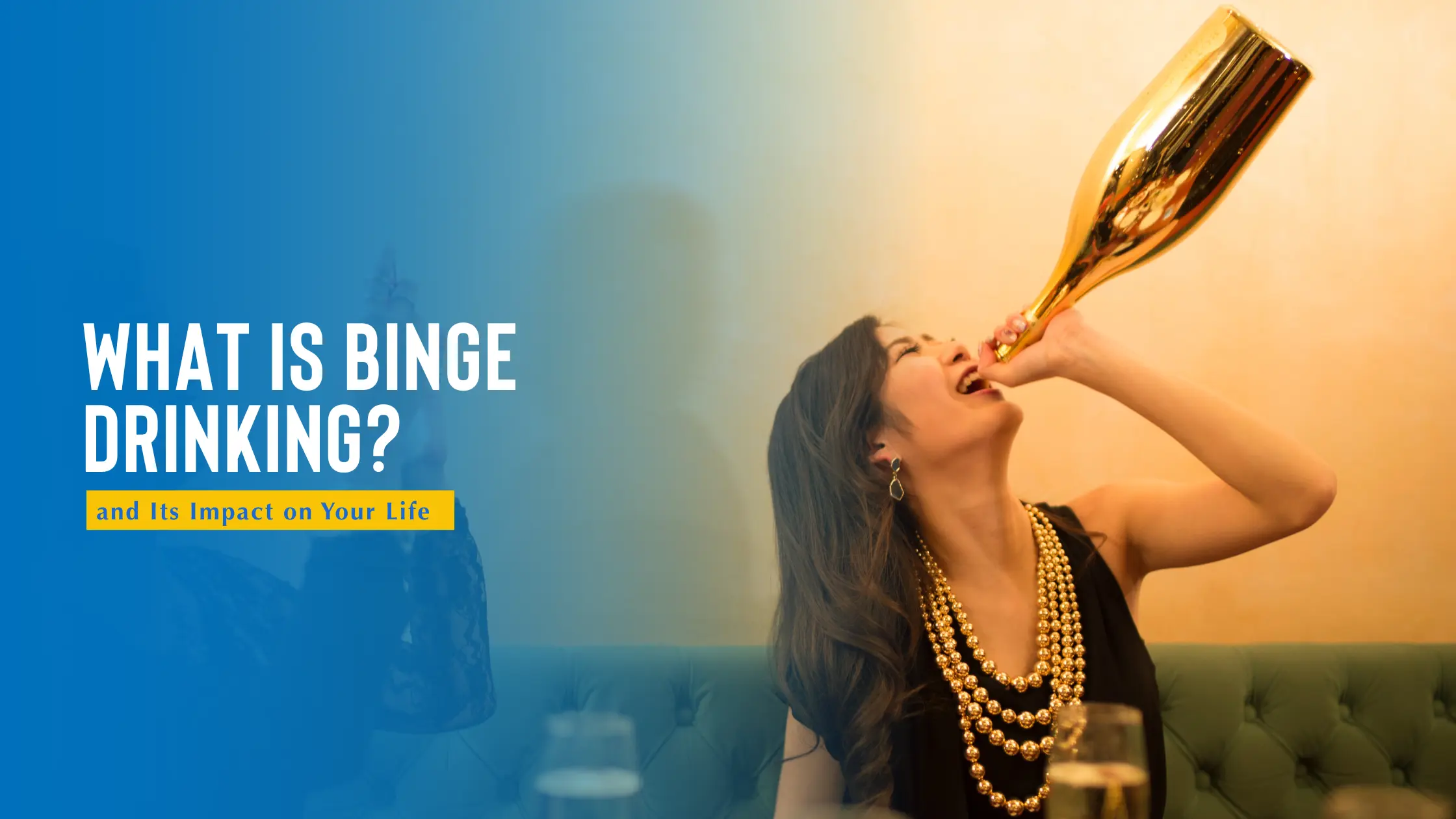 What is Binge Drinking and Its Impact on Your Life