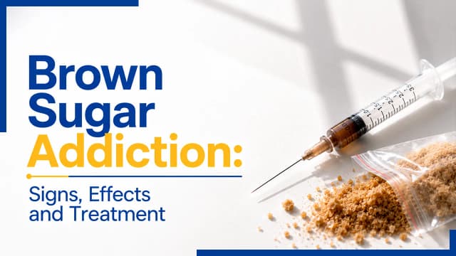 What Is Brown Sugar Addiction? Signs, Effects & Treatment