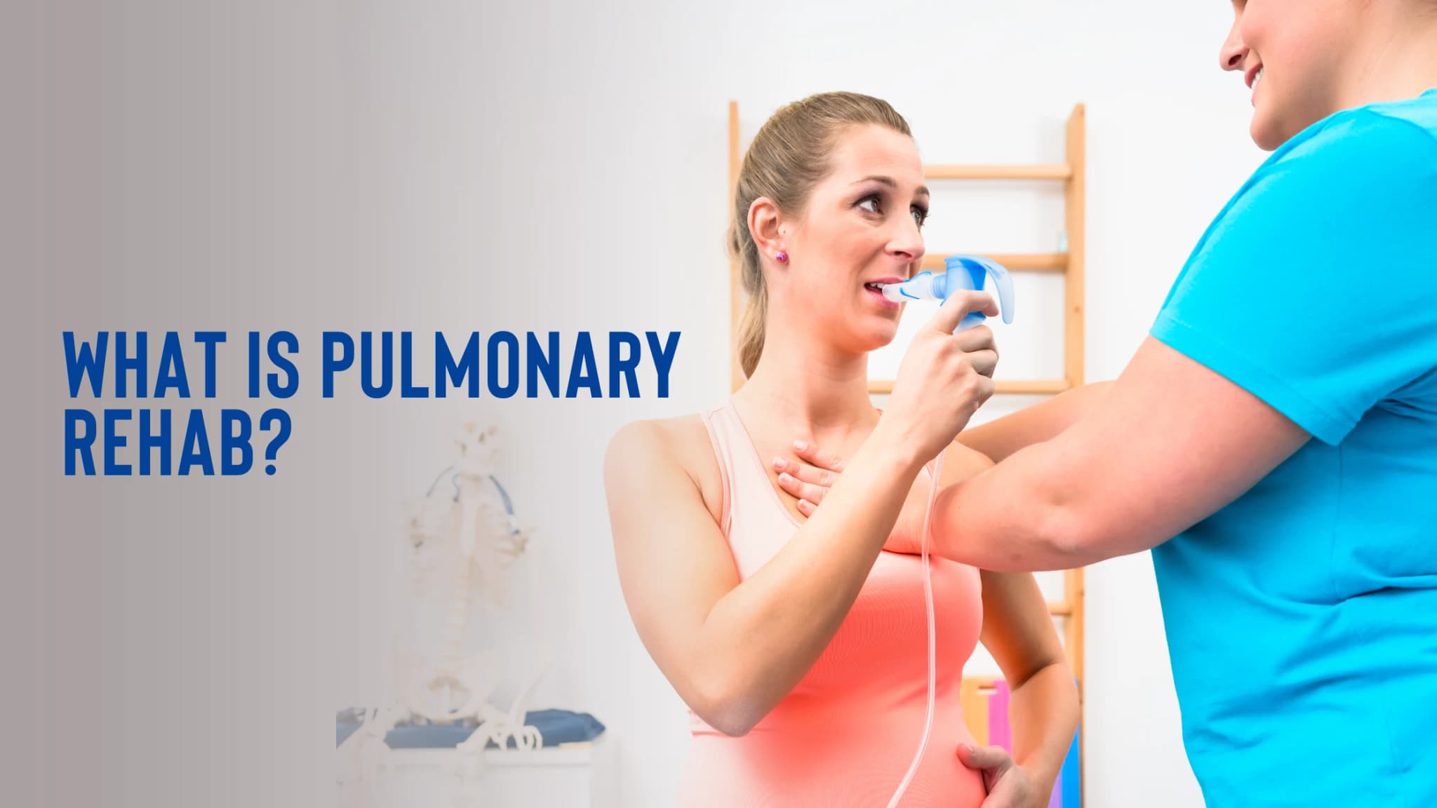 What Is Pulmonary Rehab?