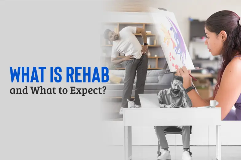 What Is Rehab and What to Expect