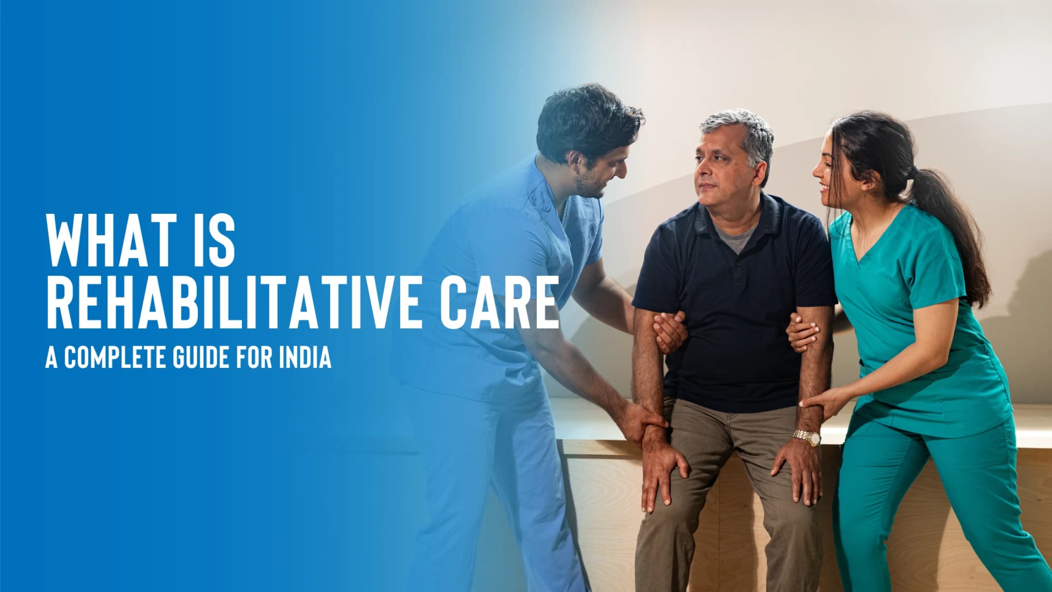 What Is Rehabilitative Care: A Complete Guide for India
