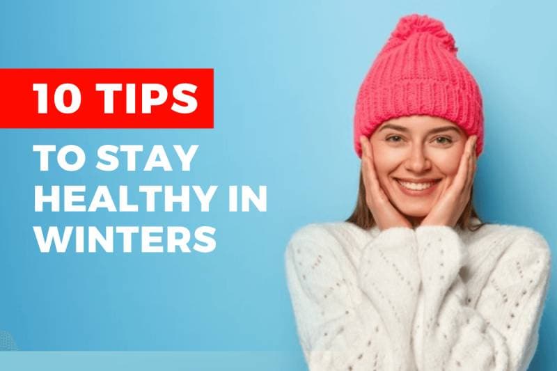 10 tips to stay healthy during winters
