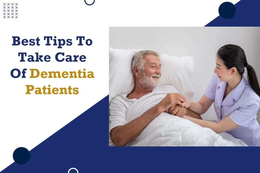 Best Tips To Take Care Of Dementia Patients