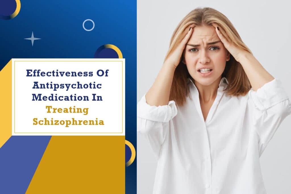 Effectiveness of Antipsychotic Medication in Treating Schizophrenia