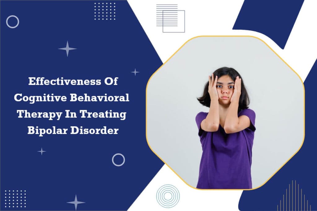 Effectiveness Of Cognitive Behavioral Therapy In Treating Bipolar Disorder