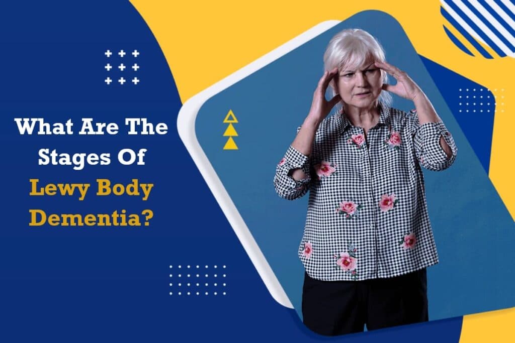 What Are The Stages Of Lewy Body Dementia