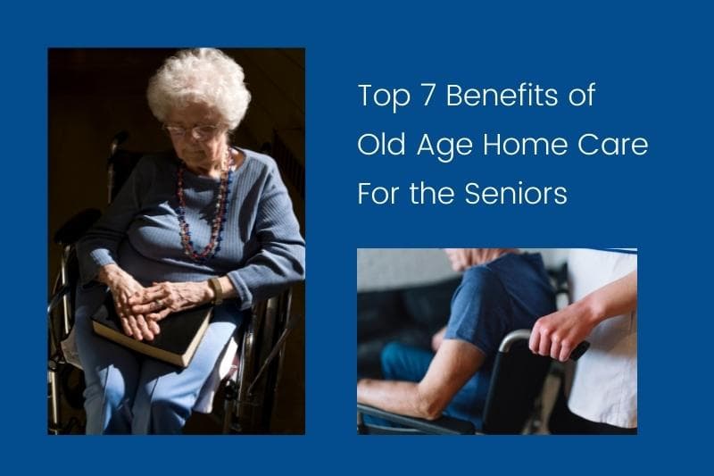 benefits of old age home care for senior