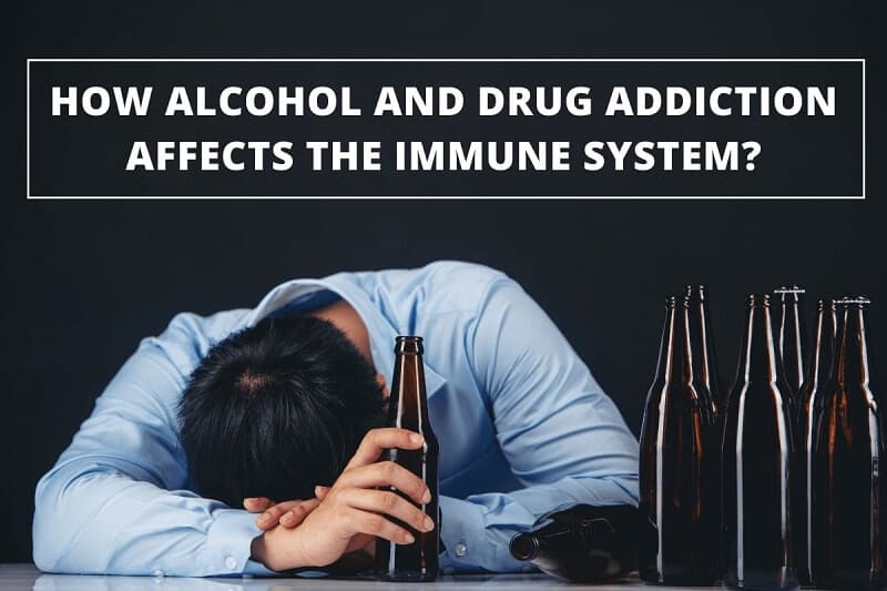 how alcohol and drug addiction affects the immune system