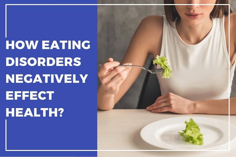 how eating disorders negatively effect health