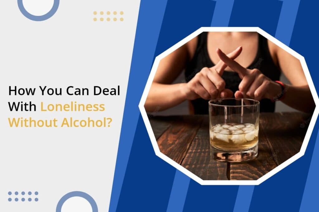 tips to deal with loneliness without alcohol