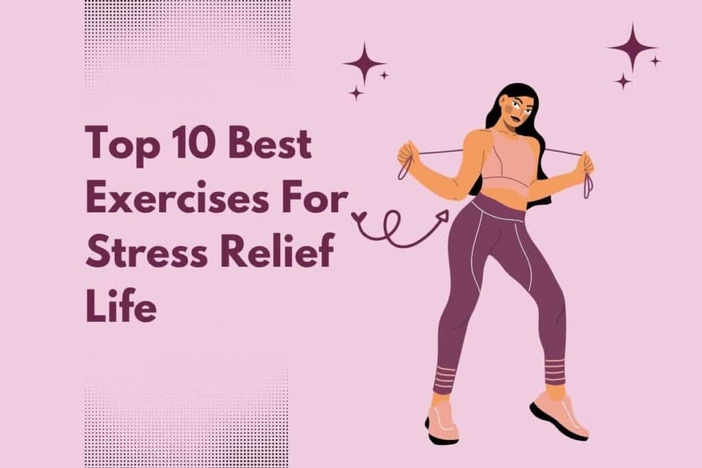top 10 best exercises for stress relief life