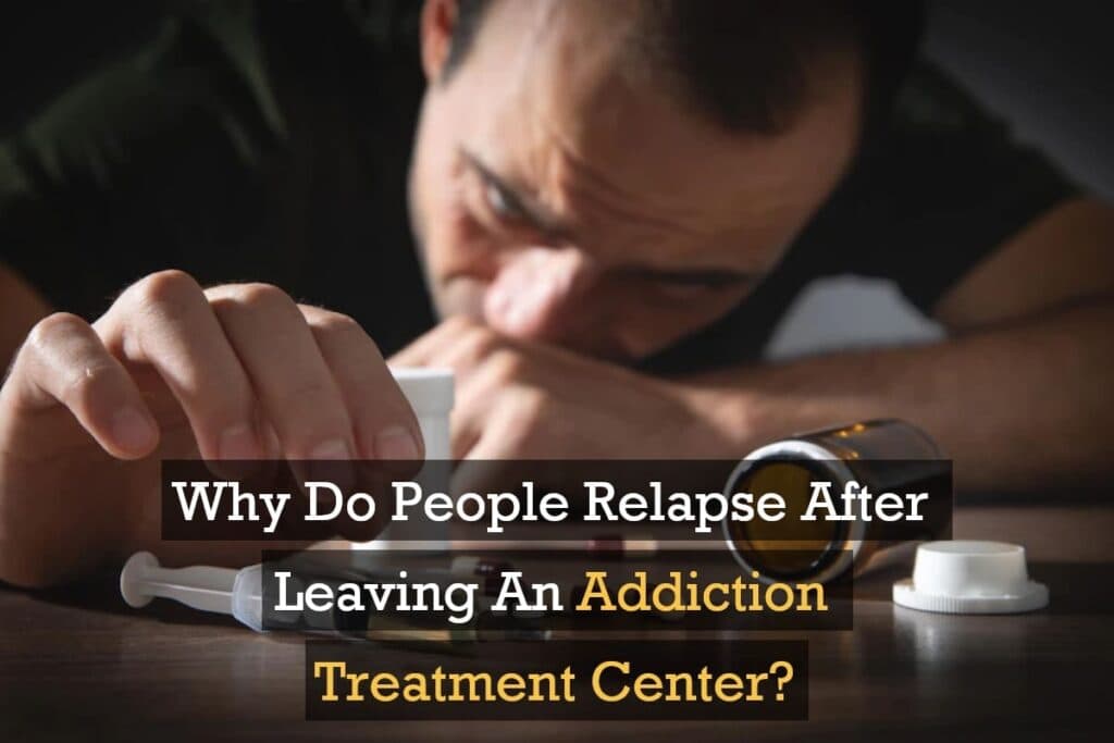 why do people relapse after leaving an addiction treatment center