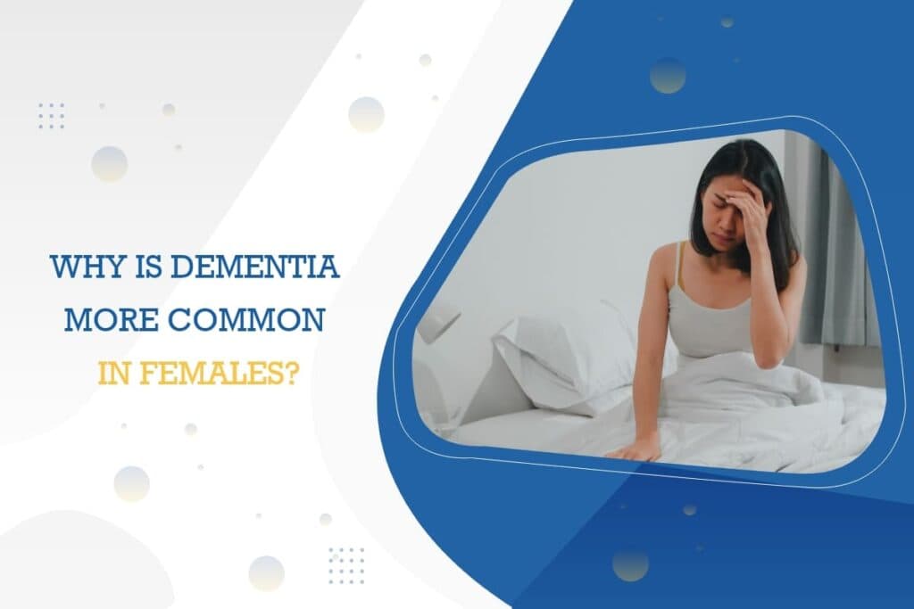 why is dementia more common in females
