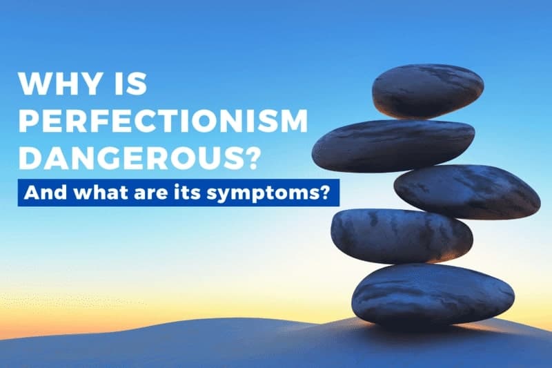 why perfectionism is dangerous and what are symptoms